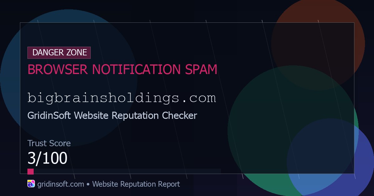 Bigbrainsholdings.com 评价:弹窗广告和通知,合法吗?安全吗? (信任评分 1/100)